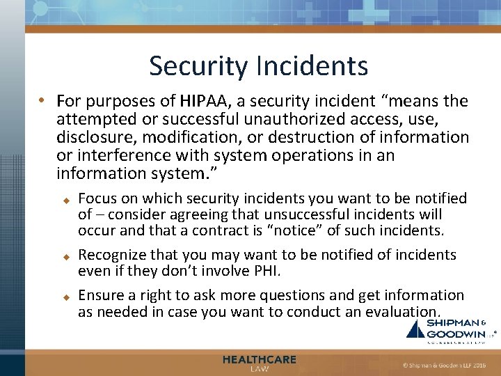 Security Incidents • For purposes of HIPAA, a security incident “means the attempted or