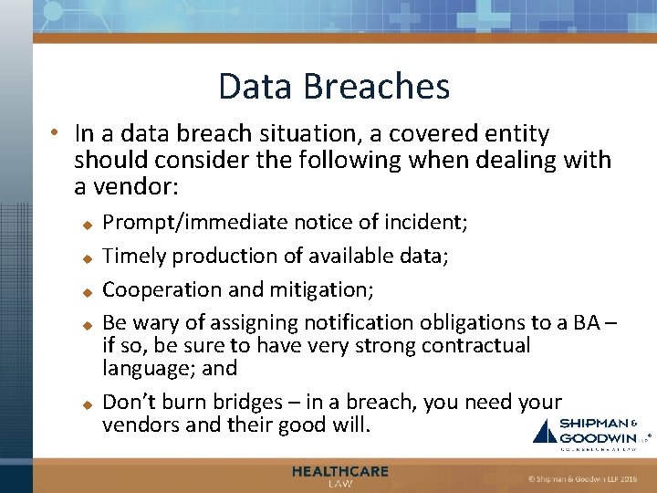 Data Breaches • In a data breach situation, a covered entity should consider the