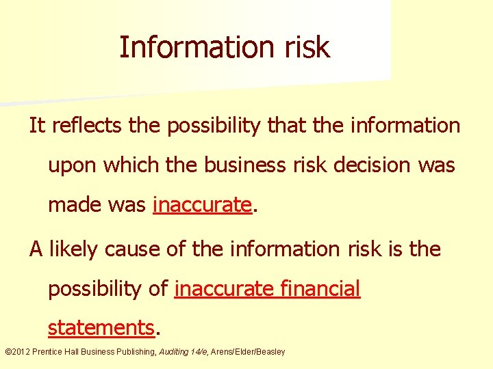 Information risk It reflects the possibility that the information upon which the business risk