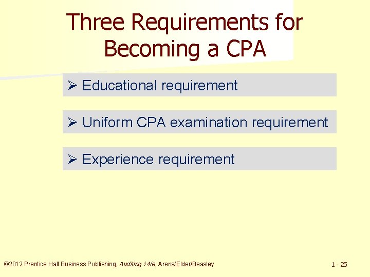 Three Requirements for Becoming a CPA Ø Educational requirement Ø Uniform CPA examination requirement