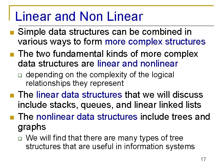 Linear and Non Linear n n Simple data structures can be combined in various