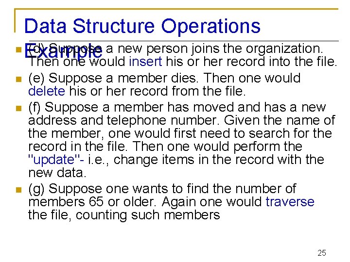 Data Structure Operations n (d) Suppose a new person joins the organization. Example Then