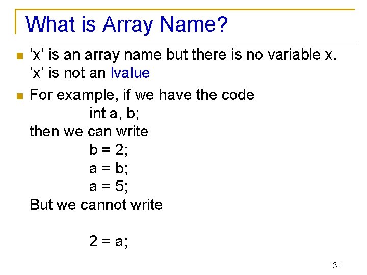 What is Array Name? n n ‘x’ is an array name but there is