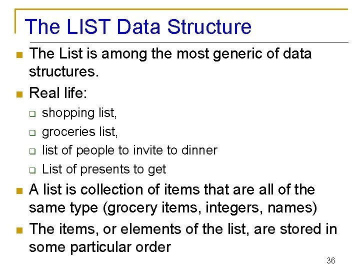 The LIST Data Structure n n The List is among the most generic of