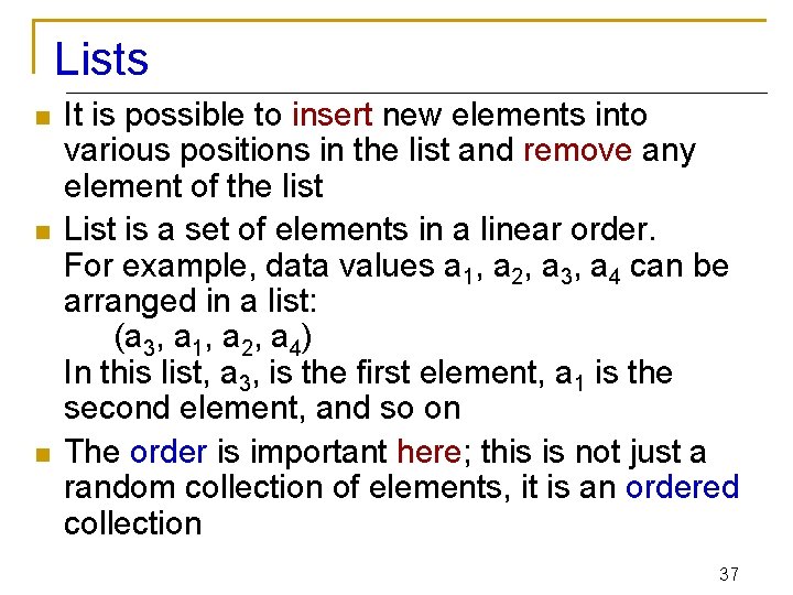Lists n n n It is possible to insert new elements into various positions