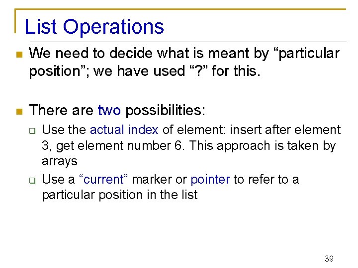 List Operations n We need to decide what is meant by “particular position”; we