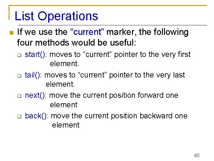 List Operations n If we use the “current” marker, the following four methods would