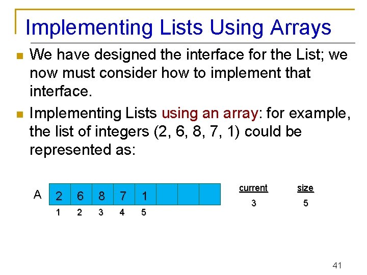 Implementing Lists Using Arrays n n We have designed the interface for the List;