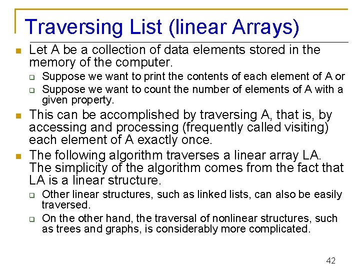 Traversing List (linear Arrays) n Let A be a collection of data elements stored