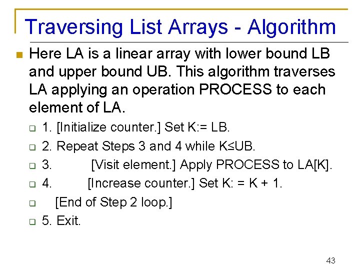 Traversing List Arrays - Algorithm n Here LA is a linear array with lower