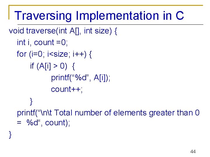 Traversing Implementation in C void traverse(int A[], int size) { int i, count =0;