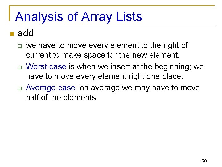 Analysis of Array Lists n add q q q we have to move every