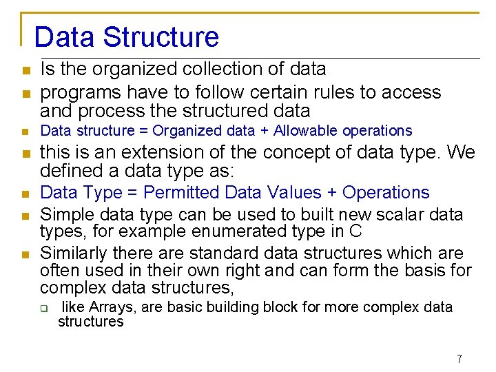 Data Structure n Is the organized collection of data programs have to follow certain
