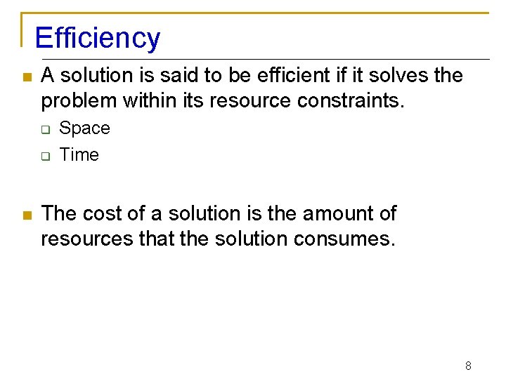 Efficiency n A solution is said to be efficient if it solves the problem