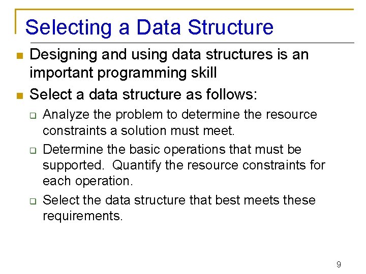 Selecting a Data Structure n n Designing and using data structures is an important