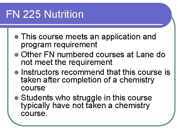 FN 225 Nutrition l This course meets an application and program requirement l Other