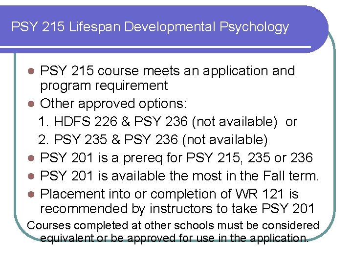 PSY 215 Lifespan Developmental Psychology PSY 215 course meets an application and program requirement