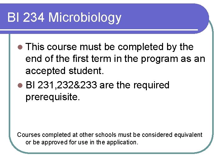 BI 234 Microbiology l This course must be completed by the end of the
