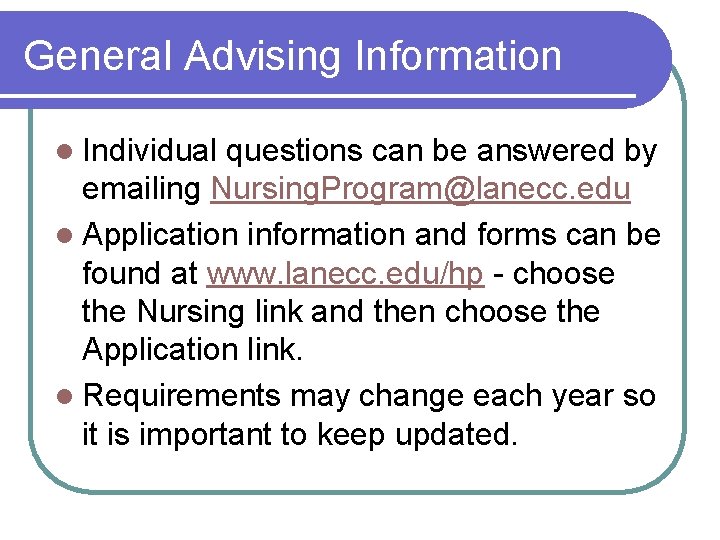 General Advising Information l Individual questions can be answered by emailing Nursing. Program@lanecc. edu