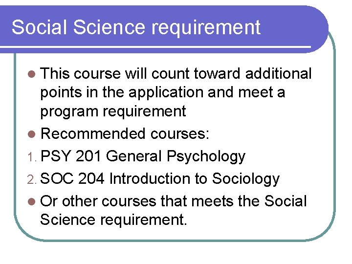 Social Science requirement l This course will count toward additional points in the application