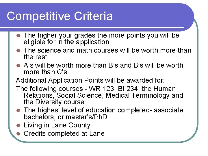Competitive Criteria The higher your grades the more points you will be eligible for