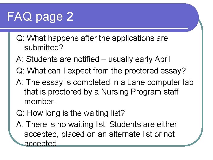 FAQ page 2 Q: What happens after the applications are submitted? A: Students are