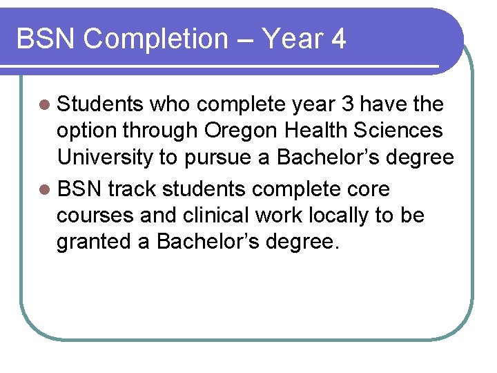 BSN Completion – Year 4 l Students who complete year 3 have the option