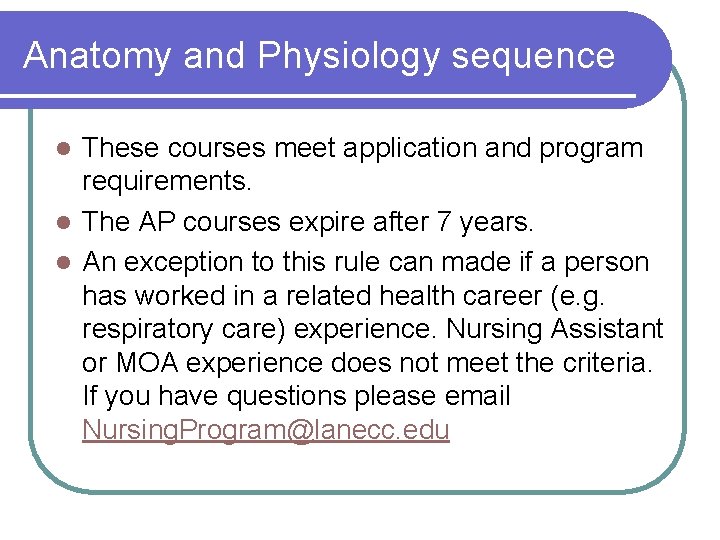 Anatomy and Physiology sequence These courses meet application and program requirements. l The AP