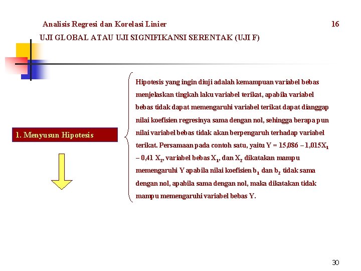 Analisis Regresi dan Korelasi Linier 16 UJI GLOBAL ATAU UJI SIGNIFIKANSI SERENTAK (UJI F)