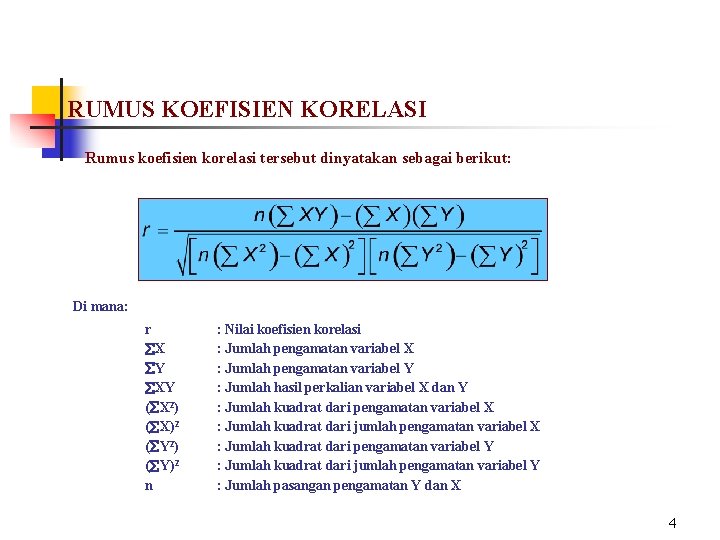 RUMUS KOEFISIEN KORELASI Rumus koefisien korelasi tersebut dinyatakan sebagai berikut: Di mana: r åX