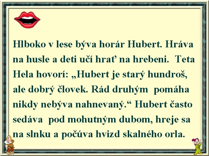 Hlboko v lese býva horár Hubert. Hráva na husle a deti učí hrať na