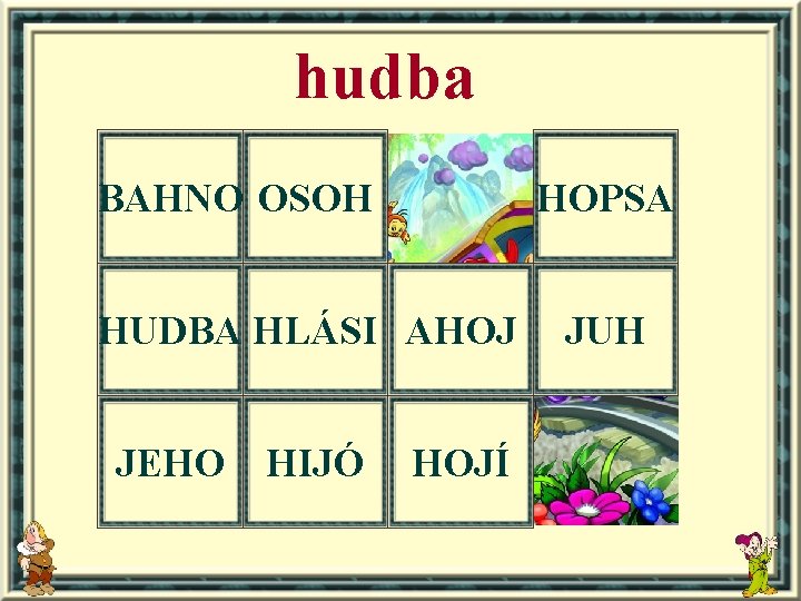 hudba BAHNO OSOH HOPSA HUDBA HLÁSI AHOJ JEHO HIJÓ HOJÍ JUH 