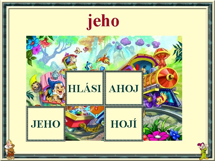 jeho HLÁSI AHOJ JEHO HOJÍ 