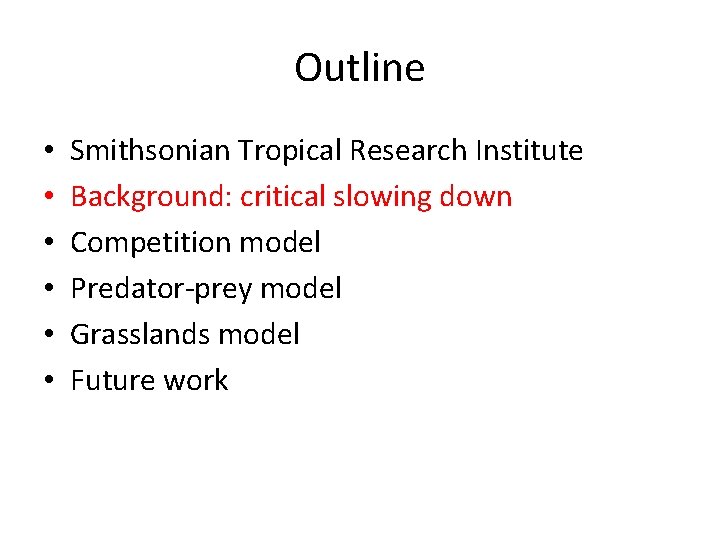 Outline • • • Smithsonian Tropical Research Institute Background: critical slowing down Competition model