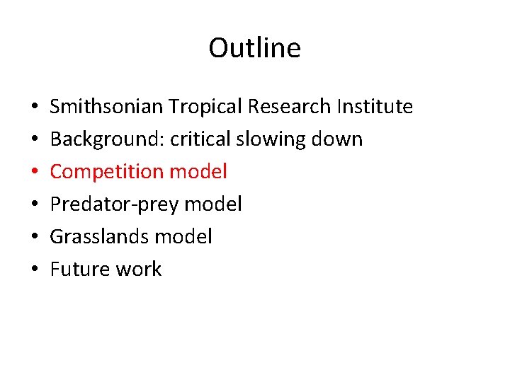 Outline • • • Smithsonian Tropical Research Institute Background: critical slowing down Competition model