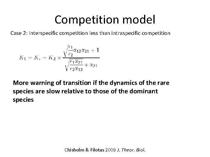 Competition model Case 2: Interspecific competition less than intraspecific competition More warning of transition