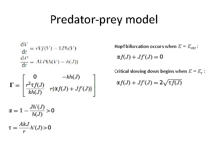 Predator-prey model Hopf bifurcation occurs when K = Kcrit : Critical slowing down begins