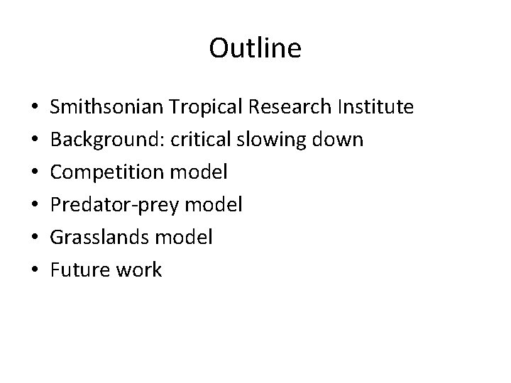 Outline • • • Smithsonian Tropical Research Institute Background: critical slowing down Competition model