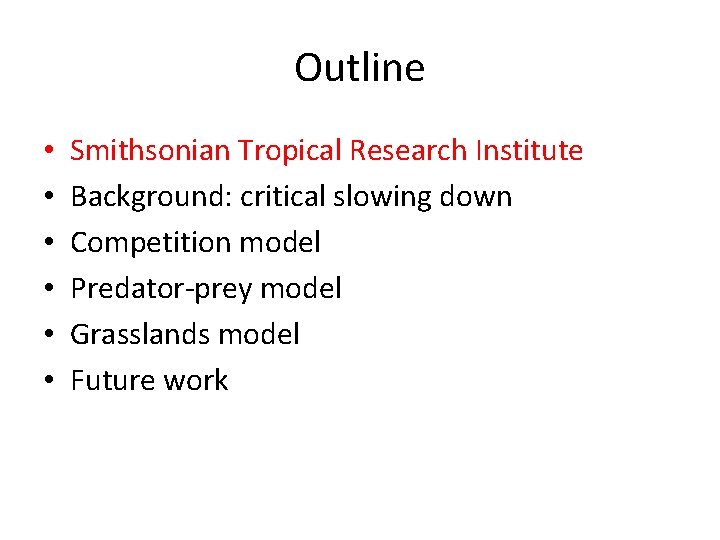 Outline • • • Smithsonian Tropical Research Institute Background: critical slowing down Competition model