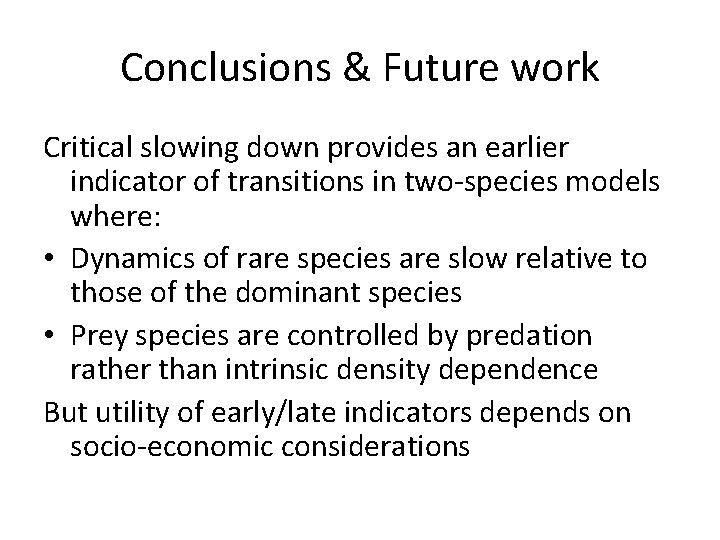 Conclusions & Future work Critical slowing down provides an earlier indicator of transitions in