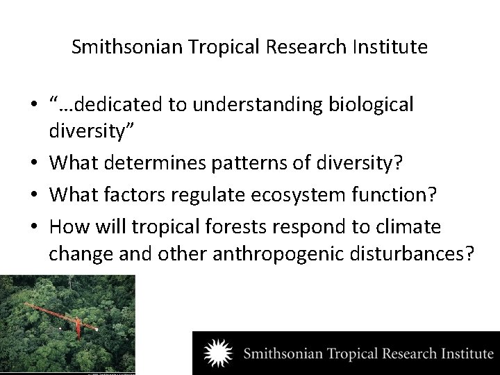 Smithsonian Tropical Research Institute • “…dedicated to understanding biological diversity” • What determines patterns
