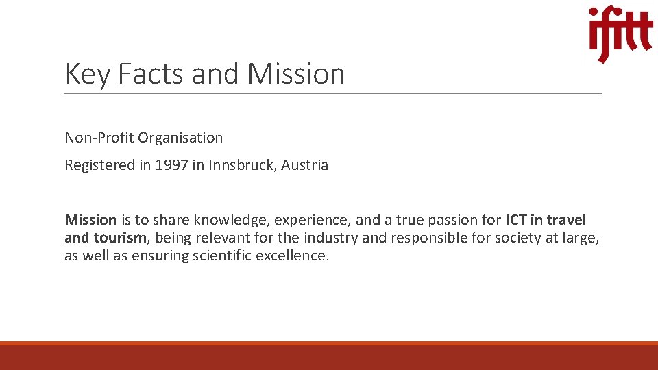 Key Facts and Mission Non-Profit Organisation Registered in 1997 in Innsbruck, Austria Mission is