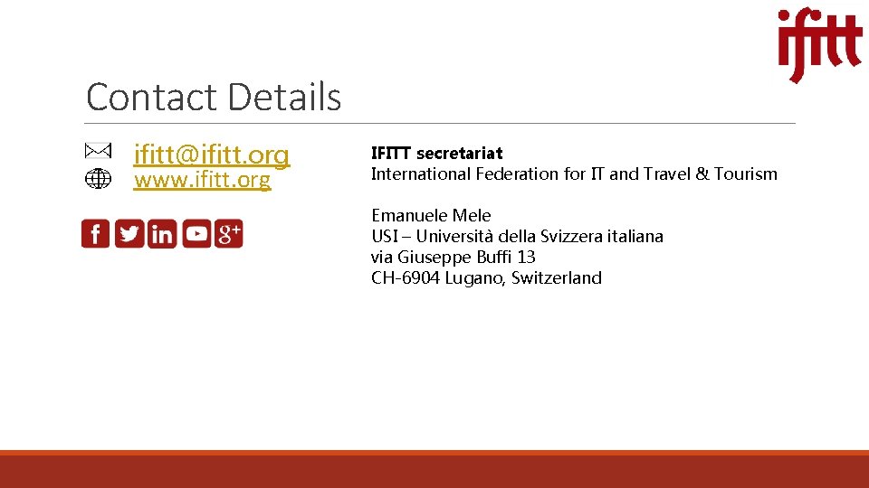 Contact Details ifitt@ifitt. org www. ifitt. org IFITT secretariat International Federation for IT and
