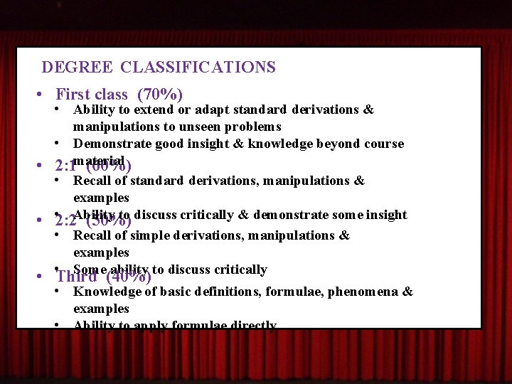 DEGREE CLASSIFICATIONS • First class (70%) • Ability to extend or adapt standard derivations