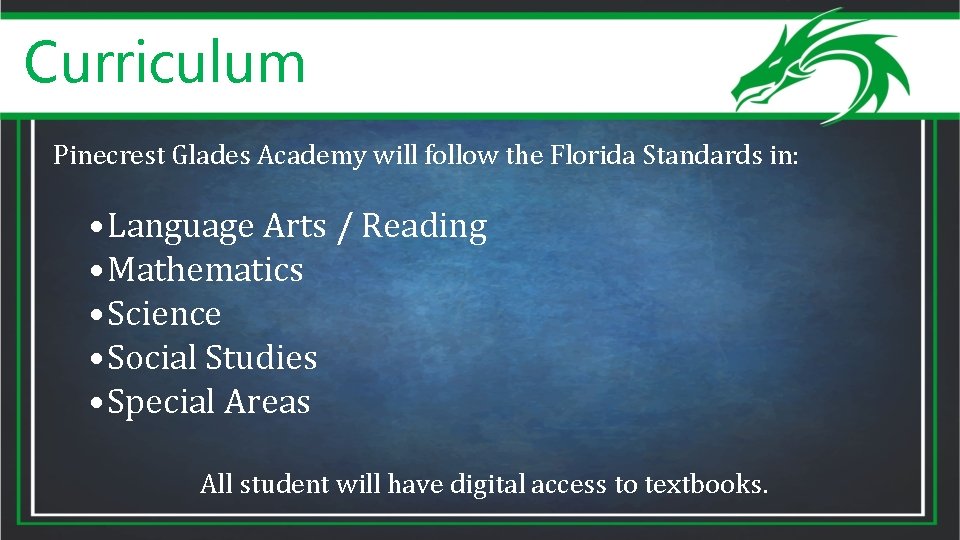 Curriculum Pinecrest Glades Academy will follow the Florida Standards in: • Language Arts /