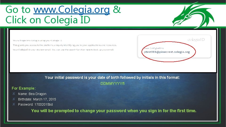 Go to www. Colegia. org & Click on Colegia ID Your initial password is