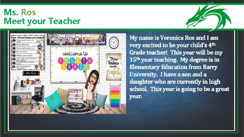 Ms. Ros Meet your Teacher My name is Veronica Ros and I am very