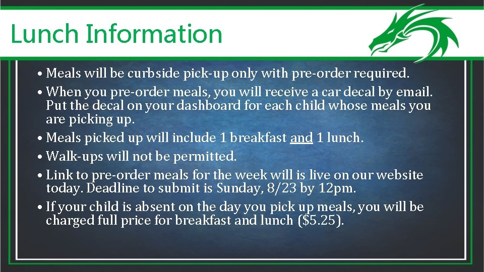 Lunch Information • Meals will be curbside pick-up only with pre-order required. • When