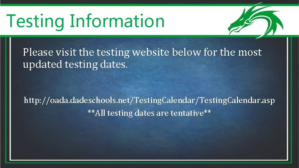 Testing Information Please visit the testing website below for the most updated testing dates.