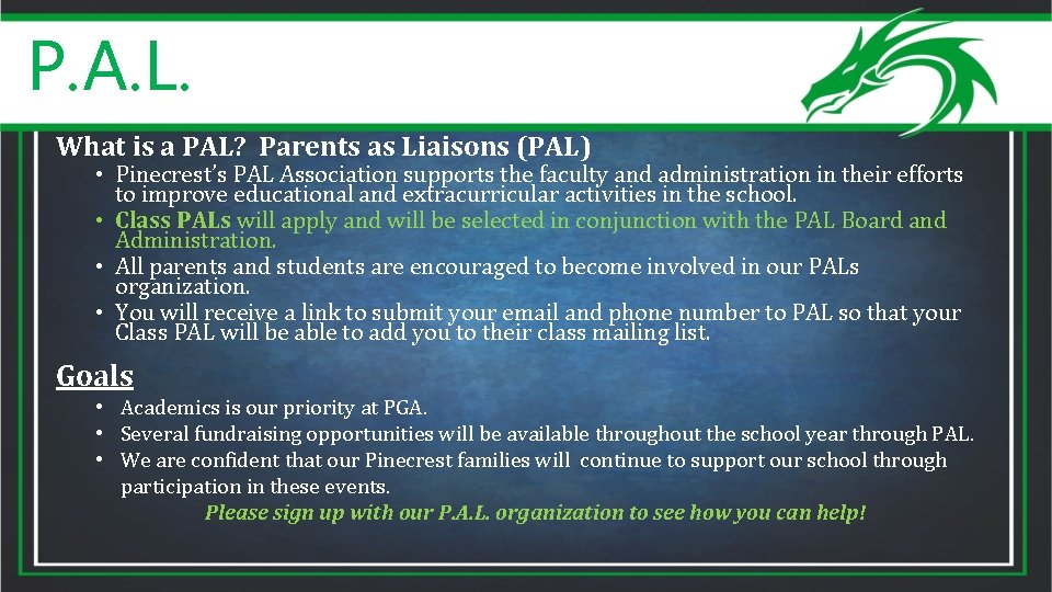 P. A. L. What is a PAL? Parents as Liaisons (PAL) • Pinecrest’s PAL